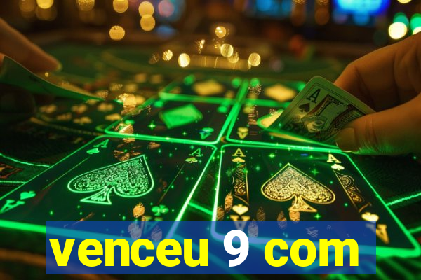 venceu 9 com